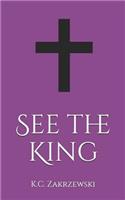 See the King