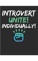 Introverts Unite Individually: Blank Line Notebook (8.5 X 11 - 110 Pages)