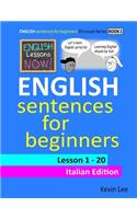 English Lessons Now! English Sentences for Beginners Lesson 1 - 20 Italian Edition