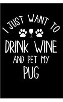 Pug Dot Grid Journal: Blank Dotted Grid Pug Dog Journal: I Just Want to Drink Wine and Pet My Pug