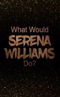 What Would Serena Williams Do?