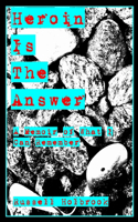 Heroin is the Answer