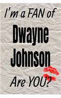 I'm a Fan of Dwayne Johnson Are You? Creative Writing Lined Journal