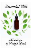 Essential Oils Inventory & Recipe Book: Notebook for 50 Essential Oils and 100 Recipes for Your Most Used Blends, Notes for Your Personal Aromatherapy(2 Essential Oil Journal)