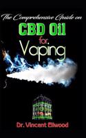 The Comprehensive Guide on CBD Oil for Vaping