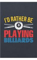 I'd Rather Be Playing Billiards: Blank Wide Ruled with Line for Date Notebooks and Journals (Pool & Snooker Novelty Edition)