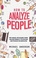 How to Analyze People: Learn Psychology System To Read People, Analyze Body Language & Personality Types, The Power of Body Language, Human Behavior and Mind Control Techn