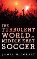The Turbulent World of Middle East Soccer