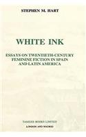 White Ink: Essays on twentieth-century feminine fiction in Spain and Latin America(Monografías A)