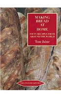 Making Bread at Home: Aroma, Goodness, and Recipes: Aroma, Goodness, and Recipes