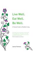 Live Well. Eat Well. Be Well.