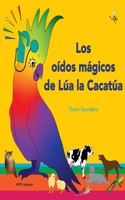 oídos mágicos de Lúa la Cacatúa