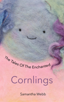 Tales Of The Enchanted Cornlings