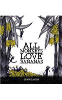 All Monkeys Love Bananas