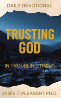Trusting God In Troubling Times