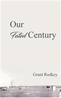 Our Fated Century