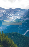 Mountain Prayers: A Vacation for Your Soul