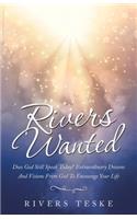 Rivers Wanted: Does God Still Speak Today? Extraordinary Dreams and Visions from God to Encourage Your Life