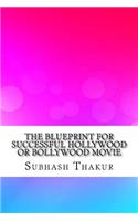 Blueprint for Successful Hollywood or Bollywood Movie