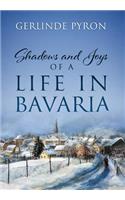 Shadows and Joys of a Life in Bavaria