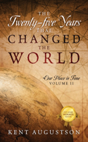 Twenty-five Years that Changed the World: Our Place in Time Volume II