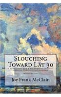 Slouching Toward Lat 30