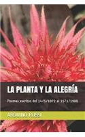 Planta Y La Alegría: Poemas escritos del 14/5/1972 al 15/1/1988