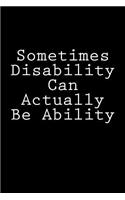 Sometimes Disability Can Actually Be Ability: Notebook