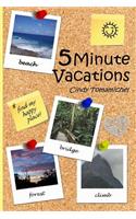 5 Minute Vacations