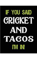 If You Said Cricket and Tacos I'm in: Blank Sketch, Draw and Doodle Book