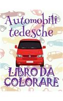 ? Automobili tedesche ? Auto Libri da Colorare ? Libri da Colorare In Età Prescolare ? Libri da Colorare per I Bambini In Età Prescolare: ? German Cars Kids Coloring Book Coloring Book 5 Year Old ? (Coloring Book En(2 Album Da Colorare: Auto Tedesche)
