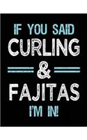 If You Said Curling & Fajitas I'm in: Blank Sketch, Draw and Doodle Book