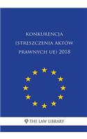 Konkurencja (Streszczenia Akt�w Prawnych Ue) 2018