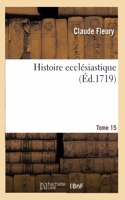 Histoire ecclésiastique. Tome 15