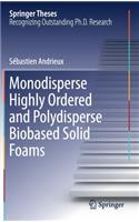 Monodisperse Highly Ordered and Polydisperse Biobased Solid Foams