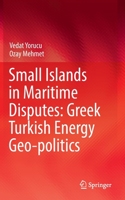 Small Islands in Maritime Disputes: Greek Turkish Energy Geo-politics