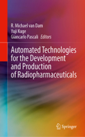 Automated Technologies for the Development  and Production of Radiopharmaceuticals