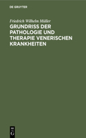 Grundriss Der Pathologie Und Therapie Venerischen Krankheiten