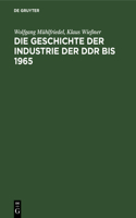 Die Geschichte Der Industrie Der Ddr Bis 1965