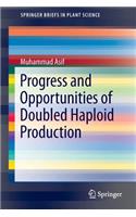 Progress and Opportunities of Doubled Haploid Production
