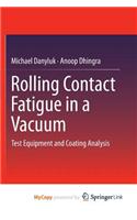 Rolling Contact Fatigue in a Vacuum