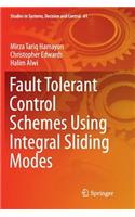 Fault Tolerant Control Schemes Using Integral Sliding Modes