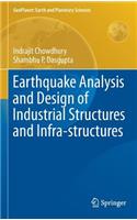 Earthquake Analysis and Design of Industrial Structures and Infra-Structures