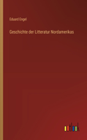 Geschichte der Litteratur Nordamerikas