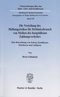 Die Verteilung Des Haftungsrisikos Fur Drittmissbrauch Von Medien Des Bargeldlosen Zahlungsverkehrs: Eine Betrachtung Von Scheck, Kreditkarte, Debetkarte Und Geldkarte