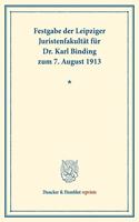 Festgabe Der Leipziger Juristenfakultat Fur Dr. Karl Binding Zum 7. August 1913