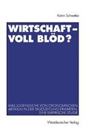 Wirtschaft -- Voll Blöd?