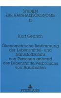 Oekonometrische Bestimmung der Lebensmittel- und Naehrstoffzufuhr von Personen anhand des Lebensmittelverbrauchs von Haushalten