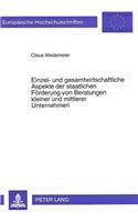 Einzel- Und Gesamtwirtschaftliche Aspekte Der Staatlichen Foerderung Von Beratungen Kleiner Und Mittlerer Unternehmen: (1586 Europaeische Hochschulschriften / European University Studie)