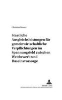 Staatliche Ausgleichsleistungen Fuer Gemeinwirtschaftliche Verpflichtungen Im Spannungsfeld Zwischen Wettbewerb Und Daseinsvorsorge